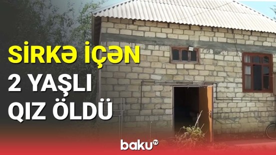 Ucarda 2 yaşlı qızın həyatını xilas etmək mümkün olmadı