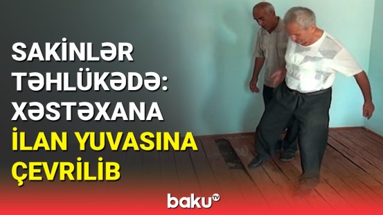 Kürdəmirdə 5 kəndin həkimsiz və dərmansız tibb məntəqəsi