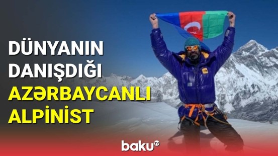 Dünyanın danışdığı azərbaycanlı alpinist İsrafil Aşurlı