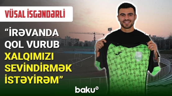 Futbolçumuz: Bilirəm ki, İrəvanda məndən qol gözləyirlər