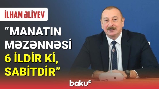 Dövlət başçısı manatın məzənnəsindən danışdı