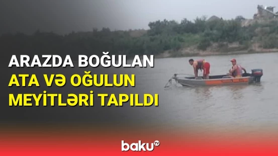 Arazda boğulan ata və oğulun meyitləri tapıldı