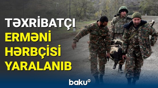 Ordumuzu atəşə tutan erməni hərbçisi yaralanıb