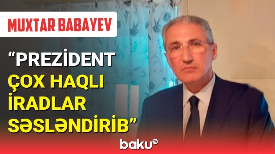 Muxtar Babayev iradlardan nəticə çıxaracağına söz verdi