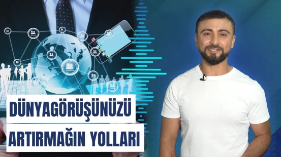Dünyagörüşünüzü necə inkişaf etdirməli?
