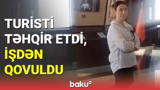 Naxçıvanda muzey işçisi davranışına görə işdən qovuldu