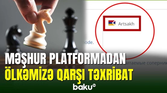 Məşhur şahmat platformasından ölkəmizə qarşı təxribat