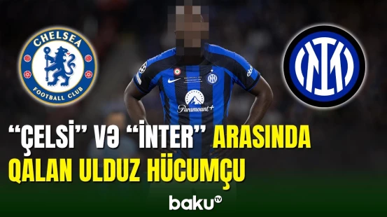 “Çelsi” və “İnter” arasında seçim edən məşhur hücumçu