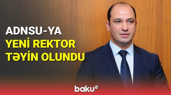 ADNSU-nun yeni rəhbəri məlum oldu