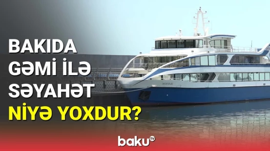 Bulvar idarəsi gəmi səyahətinin olmamasının səbəbini açıqladı
