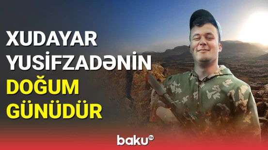 Şəhid Xudayar Yusifzadənin doğum günüdür