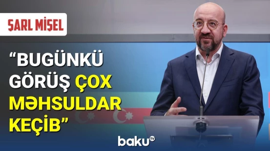 Şarl Mişel üçtərəfli görüşdən danışdı