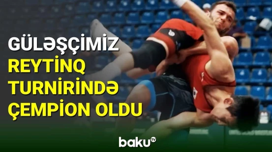 Güləşçimiz Murad Məmmədov reytinq turnirində çempion oldu