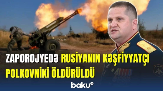 Rusiyanın yüksək rütbəli zabiti döyüşlər zamanı qətlə yetirildi