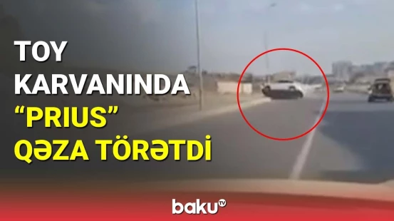 Toy karvanında avtoxuliqanlıq edən "Prius" qəza törətdi