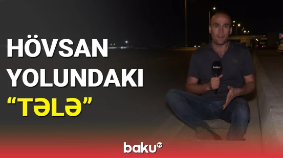Hövsan yolunda piyadaların düşdüyü təhlükə