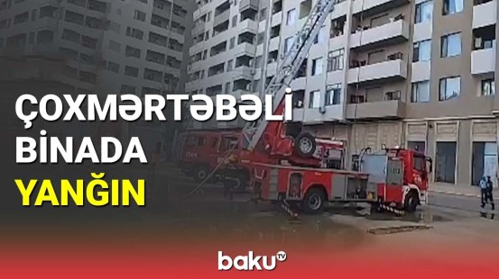 Bakıda hündürmərtəbəli binada yanğın söndürülüb