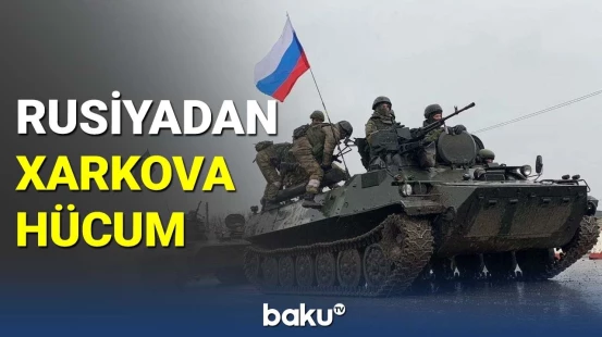 Rusiya yenidən Xarkova hücuma keçdi