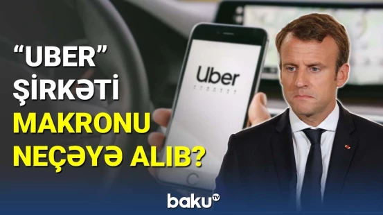 Makronun "Uber" şirkəti ilə gizli sövdələşməsi