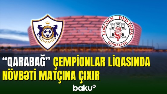 “Qarabağ” Çempionlar Liqasında ikinci oyununa çıxacaq