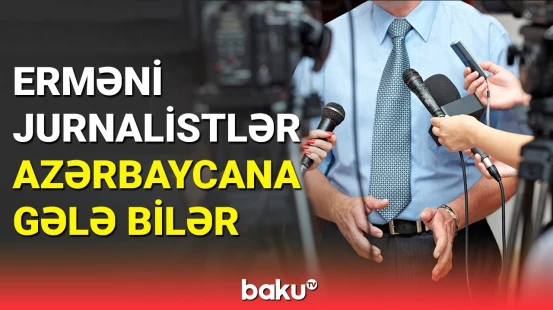 XİN erməni jurnalistlərin Azərbaycana səfər edə biləcəyini təsdiqlədi