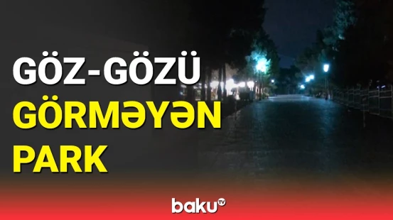 Sumqayıtda işıqsız qalan park sakinlərin etirazına səbəb oldu