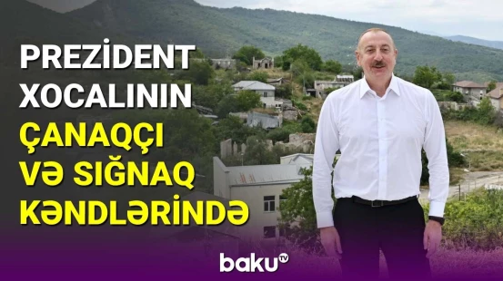 İlham Əliyev Xocalının Çanaqçı və Sığnaq kəndlərində olub
