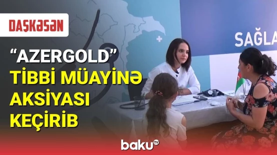 "AzerGold" Daşkəsəndə tibbi müayinə aksiyası keçirib