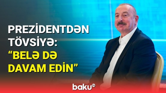 İlham Əliyev Azərbaycan mediasının rolunu dəyərləndirdi