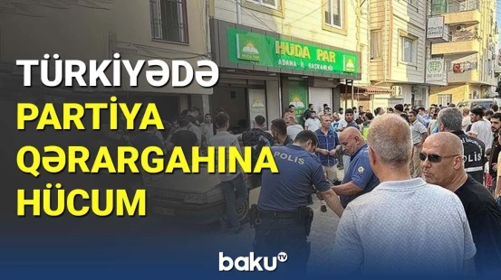 Türkiyədə partiya qərargahına hücum: Ölən və yaralanan var