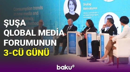 Şuşa Forumunda mühüm müzakirə: dezinformasiya və feyk xəbərlər