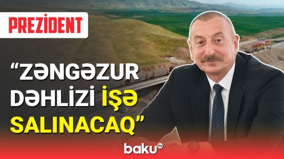 Zəngəzur dəhlizi ilə bağlı görülən işlər