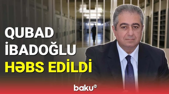 Məhkəmədən Qubad İbadoğlu ilə bağlı həbs qərarı
