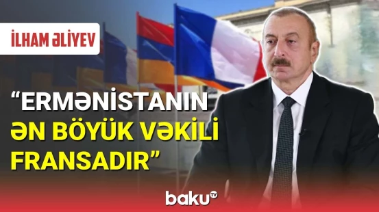 Prezident: Fransa Azərbaycana hər istiqamətdə hücum çəkir