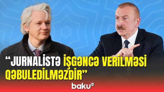 İlham Əliyev jurnalist Culian Assanjın işgəncə görməsinə münasibət bildirdi