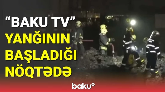 Xətaidə yanıb külə dönən ərazinin mərkəzindən reportaj
