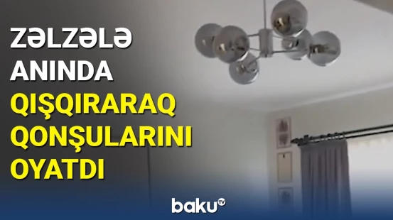 Türkiyədə zəlzələnin evlərdə hissedilmə anı