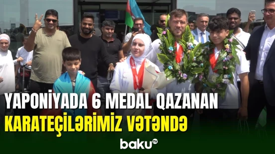 Yaponiyada 6 medal qazanan karateçilərimiz Azərbaycana qayıtdı