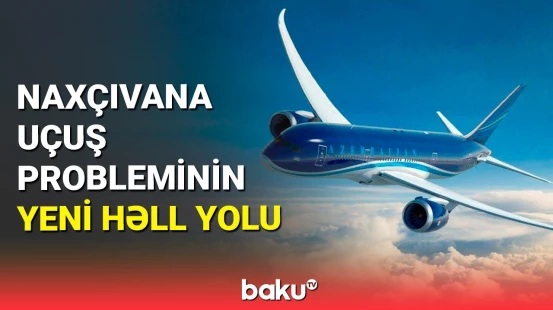 AZAL Naxçıvan reysləri ilə bağlı məlumat yaydı