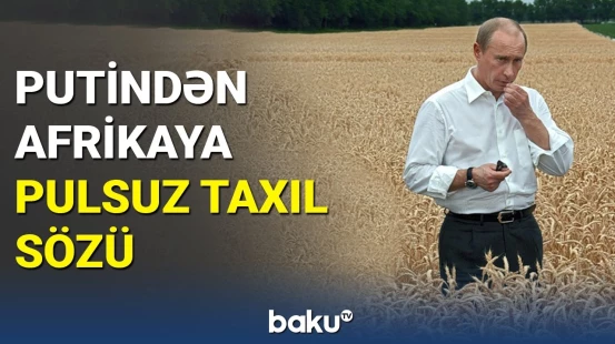 Putinin taxıl sözü Afrika liderlərini sevindirdi