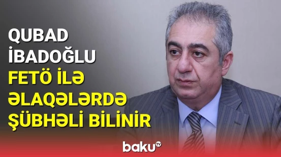 Qubad İbadoğlu ilə bağlı yeni faktlar