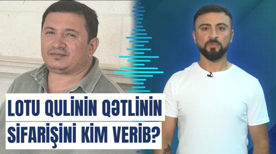 Lotu Qulinin müəmmalı qətli ilə bağlı yeni xəbər