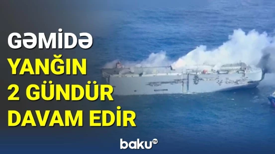 Dənizin ortasında yanan gəmi 2 gündür söndürülə bilmir