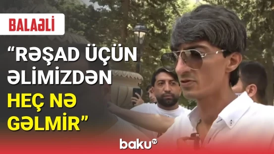 Meyxanaçı Balaəli Rəşad Dağlının son vəziyyətindən danışdı