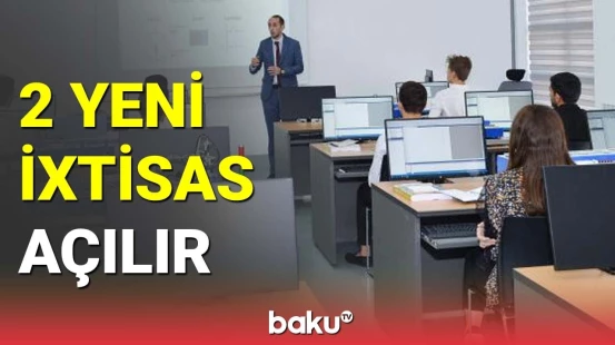 Texniki peşə üzrə 2 yeni ixtisas açılır