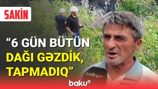 Qaxda dağlıq ərazidə itkin düşən Rəhmanın axtarışları davam edir