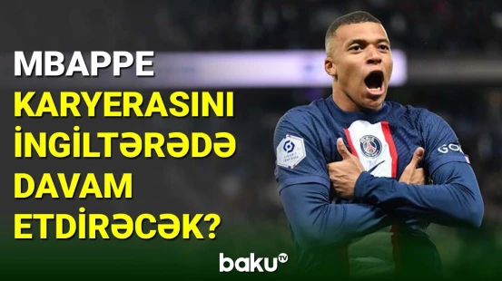 Kilian Mbappe karyerasını İngiltərədə davam etdirə bilər