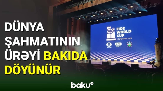 Bakıda şahmat üzrə Dünya Kubokunun açılış mərasimi keçirildi
