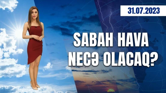 Hava proqnozu 31.07.2023