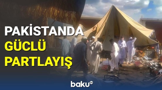 Pakistanda partlayış nəticəsində 200-dən çox insan yaralandı